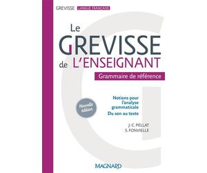 Le Grevisse de l'enseignant - Grammaire de référence Le Grevisse de l'enseignant - Grammaire de référence 2018 - Jean-Christophe Pellat - Magnard - broché - Manuel