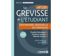 Le Grevisse de l'étudiant - Grammaire: Grammaire graduelle du français - Licence / Prépas / CAPES / Agrégation