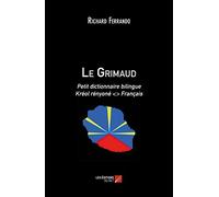 Le Grimaud: Petit dictionnaire bilingue Kréol rényoné <> Français