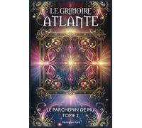 LE GRIMOIRE ATLANTE TOME 2: Le Parchemin de Mu