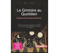 Le Grimoire au Quotidien: Pratiques de Sorcellerie Moderne