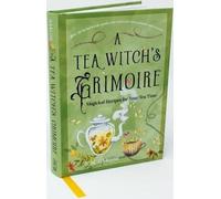 Le grimoire de la sorcière du thé : recettes magiques pour le temps du thé