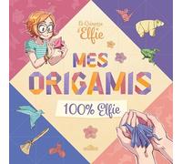 Le Grimoire d'Elfie - Mes origamis 100 % Elfie - Avec des pages à détacher et 15 modèles d'origamis - Dès 7 ans