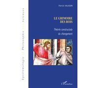 Le grimoire des rois Théorie constructale du changement - Patrick Kalason - L'harmattan - broché - Essai
