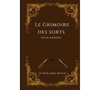 Le Grimoire des sorts : Le guide non officiel pour apprenti Auror