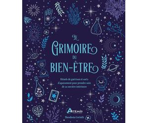 Le grimoire du bien-être Rituels de guérison et sorts d'apaisement pour prendre soin de sa sorcière intérieure - Theodosia Corinth - Artemis Eds - relié - Essai