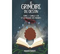 Le Grimoire du Destin - Tome 1 : Camille Cox et le Passage des Mondes: Destiné aux 9-13 ans