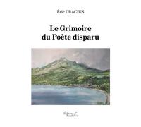 Le Grimoire du Poète disparu - Eric Dracius - Baudelaire - broché - Poésie