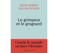 Le grimpeur et le grognard Régis Debray (Auteur), Sylvain Tesson (Auteur)
