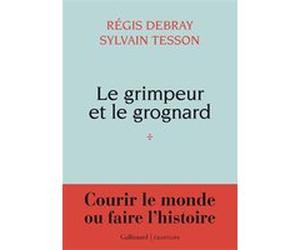 Le grimpeur et le grognard Régis Debray (Auteur), Sylvain Tesson (Auteur)