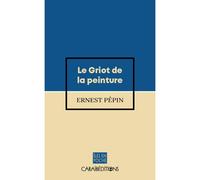Le Griot de la peinture - Ernest Pépin - Caraibeditions - Poche - Roman
