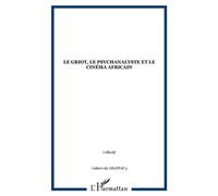 Le griot, le psychanalyste et le cinéma africain - Collectif - L'harmattan - broché - Essai