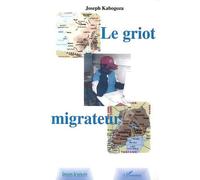 Le griot migrateur le - Kabogoza Joseph - L'harmattan - broché - Livre