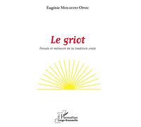 Le griot Pensée et mémoire de la tradition orale - Eugénie Mouayini Opou - L'harmattan - broché - Essai