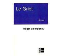 Le Griot - Roger Sidokpohou - Acoria - broché - Roman