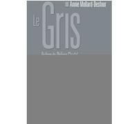 Le Gris Annie Mollard-Desfour (Auteur), Philippe Claudel (Préface)
