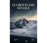 LE GROENLAND DÉVOILÉ: Au-delà de la calotte glaciaire : Guide complet des fjords, de la faune et des randonnées en pleine nature