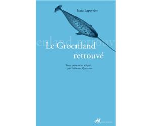 Le Groenland retrouvé: La Relation du Groenland d'Isaac de Lapeyrère
