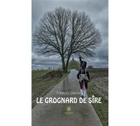 Le grognard de Sire - Frédéric Charles - Le Lys Bleu - broché - Roman