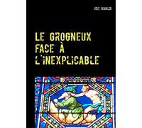 Le Grogneux Face À L'inexplicable - Une Nouvelle Aventure Du Commissaire Paul Berger