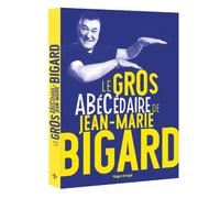 Le Gros Abécédaire De Jean-Marie Bigard
