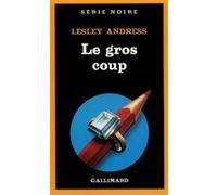 Le gros coup Lesley Andress (Auteur), Paul Kinnet (Traduction)