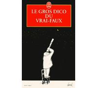 Le gros dico du vrai-faux