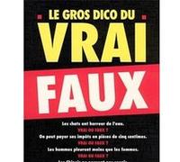 Le Gros Dico du vrai-faux
