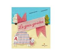 Le gros goûter - Stéphane Servant - Didier Jeunesse - broché - Album jeunesse dès 3 ans