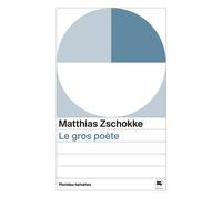 Le gros poete - Matthias Zschokke - Florides Helvetes - Poche - Roman
