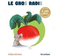 Le Gros Radis Céline Alvarez (Auteur), Julie Machado (Illustration)