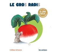 Le Gros Radis - Céline Alvarez - Les Arenes Eds - broché - Scolaire / Universitaire