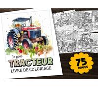Le gros tracteur Livre de coloriage: Livre de coloriage XXL sur une ferme de tracteurs avec des images exceptionnelles de différents tracteurs sur le terrain