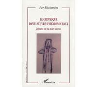 Le grotesque dans l'oeuvre d'Henri Michaux: Qui cache son fou, meurt sans voix