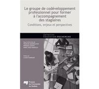 Le groupe de codéveloppement professionnel pour former à l'accompagnement des stagiaires Vandercleyen fran. (Auteur)