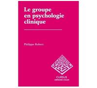 Le groupe en psychologie clinique - Philippe Robert - Armand Colin - broché - Etude