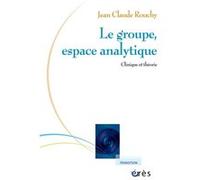Le groupe, espace analytique Jean-Claude Rouchy (Auteur)