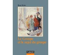 Le groupe et le sujet du groupe - Éléments pour une théorie psychanalytique du groupe Eléments pour une théorie psychanalytique du groupe - René Kaës - Dunod - broché - Essai