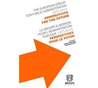 Le groupe européen pour l'administration publique (1975-2010): Perspectives pour le futur. Bilingue Français-Anglais