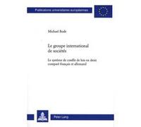 Le groupe international de sociétés. Le système de conflit de lois en droit comparé français et allemand