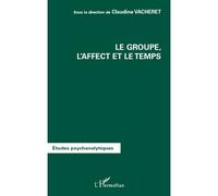 Le groupe, l'affect et le temps - Claudine Vacheret - L'harmattan - broché - Etude