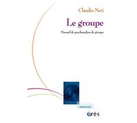Le groupe: Manuel de psychanalyse de groupe