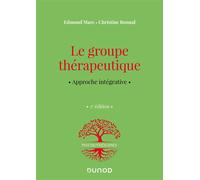 Le groupe thérapeutique Approche intégrative - 2nde édition - Edmond Marc - Dunod - broché - Essai