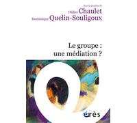 Le groupe : une médiation ? - Didier Chaulet - Eres - broché - Essai