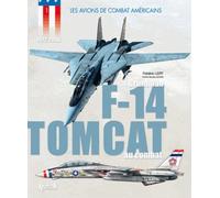 Le Grumman F-14 Tomcat Au Combat - 1972-2006