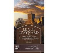 Le Gué D'aynard - Tome 1 & 2 - L'épée De Brancion & L'or De La Grande Église