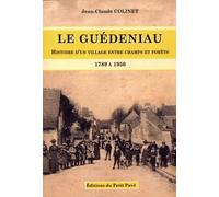 Le Guédeniau - Histoire D'un Village Entre Champs Et Forêts (1789 À 1950)