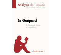 Le Guépard de Giuseppe Tomasi di Lampedusa (Analyse de l'oeuvre): Analyse complète et résumé détaillé de l'oeuvre