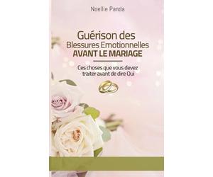 Le Guérison des bléssures émotionnelle avant le Mariage: libre de son passé