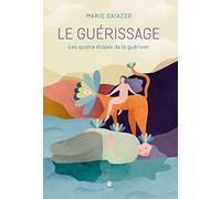 Marie Caiazzo – Le guérissage – Guide initiatique en 4 étapes pour comprendre ses émotions – Broché